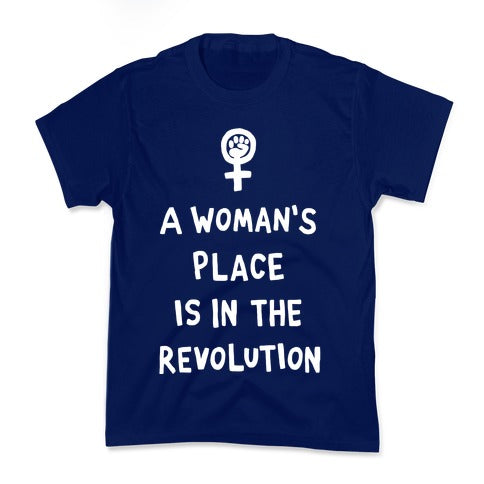 A Woman's Place Is In The Revolution Kid's Tee