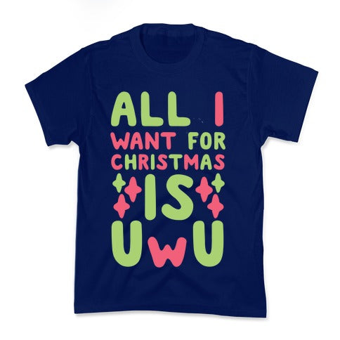 All I Want for Christmas is UwU Kid's Tee