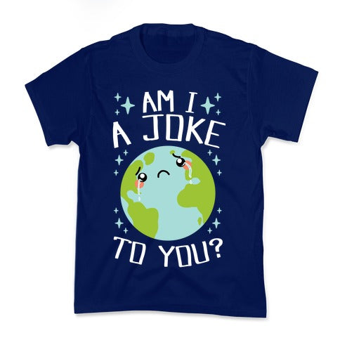 Am I A Joke To You? Kid's Tee