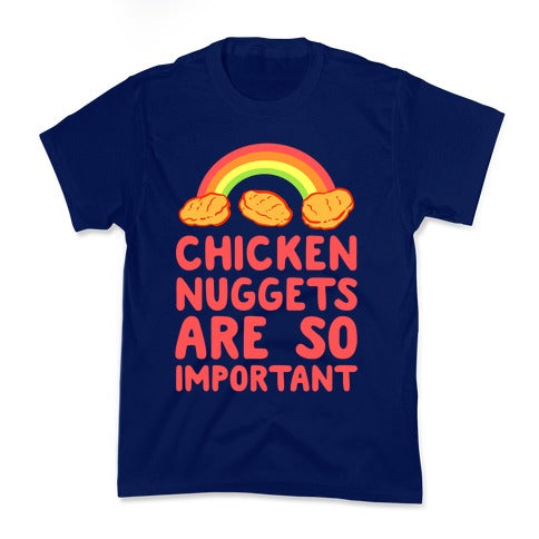 Chicken Nuggets Are So Important Kid's Tee