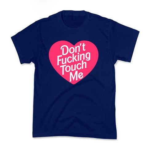 Don't Fucking Touch Me Kid's Tee