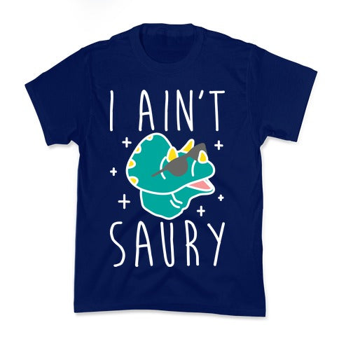 I Ain't Saury Dinosaur Kid's Tee