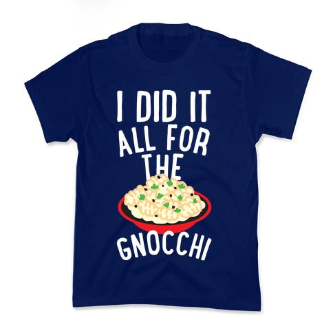 I Did It All For the Gnocchi Kid's Tee