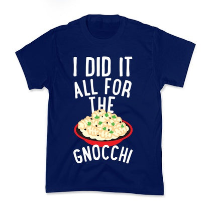 I Did It All For the Gnocchi Kid's Tee