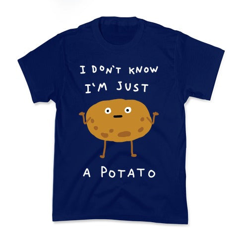 I Don't Know I'm Just A Potato Kid's Tee