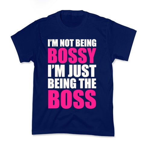 I'm Not Being Bossy Kid's Tee