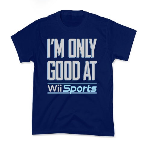 I'm Only Good At Wii Sports Kid's Tee