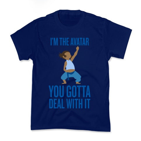 I'm The Avatar (You Gotta Deal With It) Kid's Tee