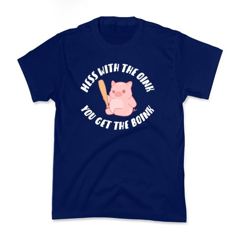 Mess With The Oink You Get The Boink Kid's Tee