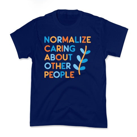 Normalize Caring About Other People Kid's Tee