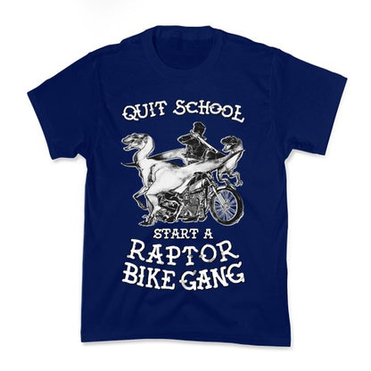 Quit School Start A Raptor Bike Gang Kid's Tee