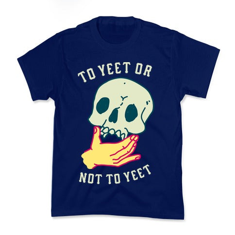 To Yeet Or Not To Yeet Kid's Tee