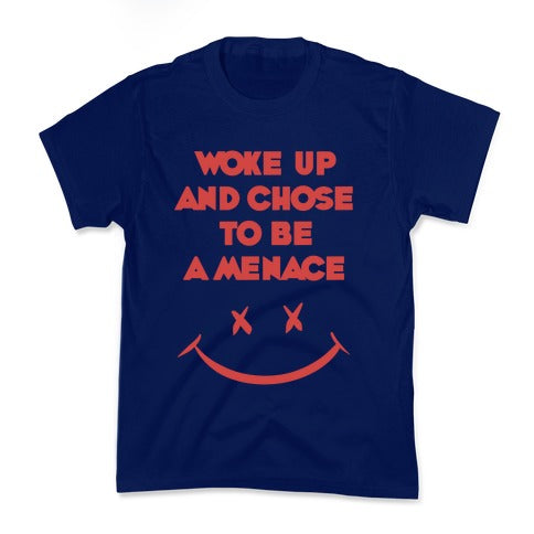 Woke Up And Chose To Be A Menace Kid's Tee
