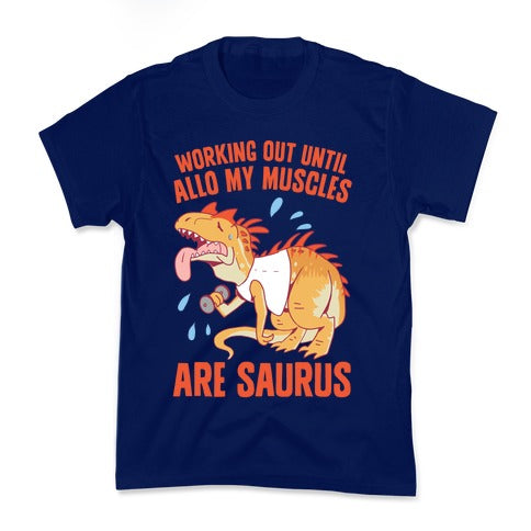 Working Out Until Allo My Muscles Are Saurus Kid's Tee