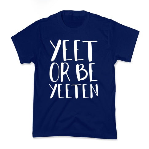 Yeet Or Be Yeeten Kid's Tee