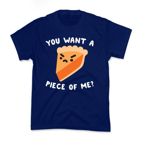 You Want A Piece Of Me? Kid's Tee