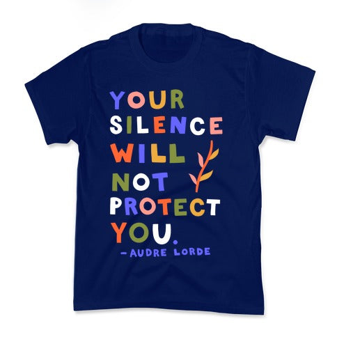 Your Silence Will Not Protect You - Audre Lorde Quote Kid's Tee