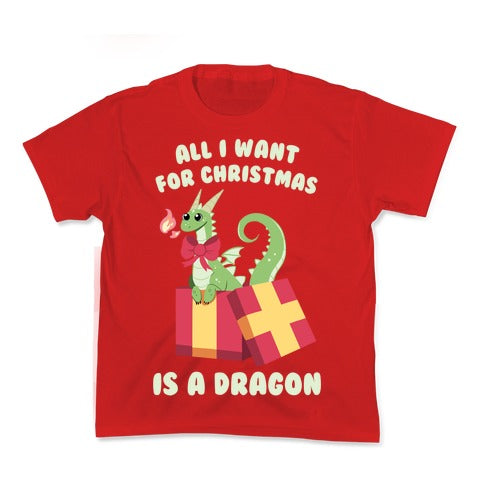 All I Want For Christmas Is A Dragon Kid's Tee