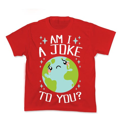 Am I A Joke To You? Kid's Tee