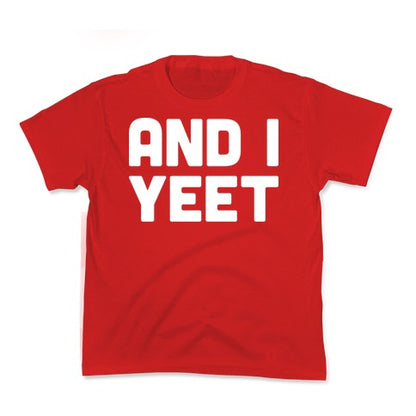 And I YEET Kid's Tee