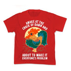 Awake At The Crack Of Dawn And About To Make It Everyone's Problem Kid's Tee