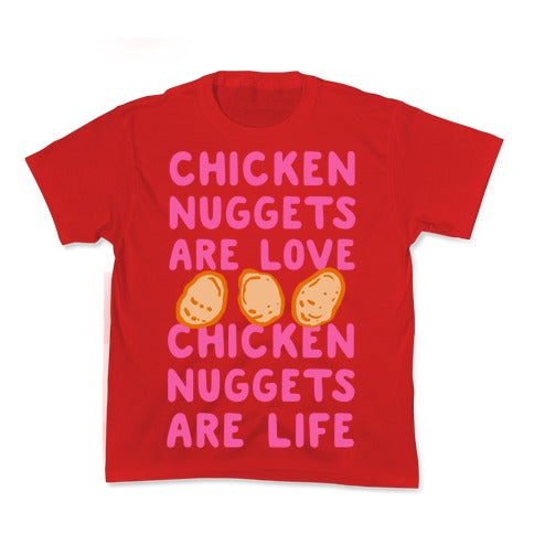 Chicken Nuggets Are Love. Chicken Nuggets Are Life. Kid's Tee