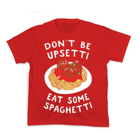 Don't Be Upsetti Eat Some Spaghetti Kid's Tee