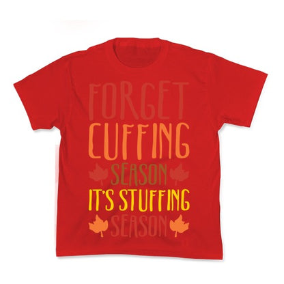 Forget Cuffing Season It's Stuffing Season White Print Kid's Tee