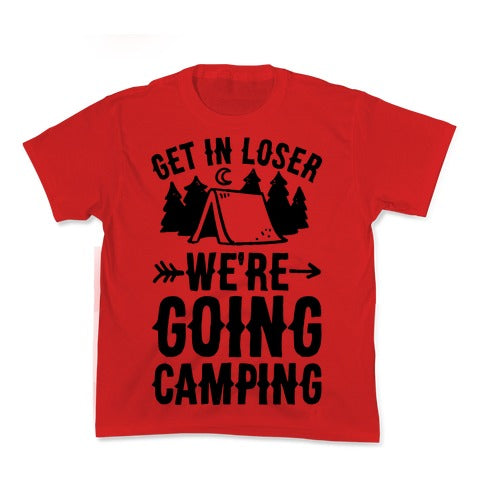 Get In Loser We're Going Camping Kid's Tee