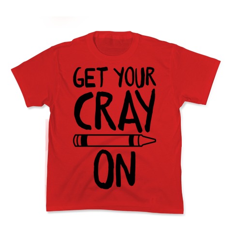 Get Your Cray On Kid's Tee
