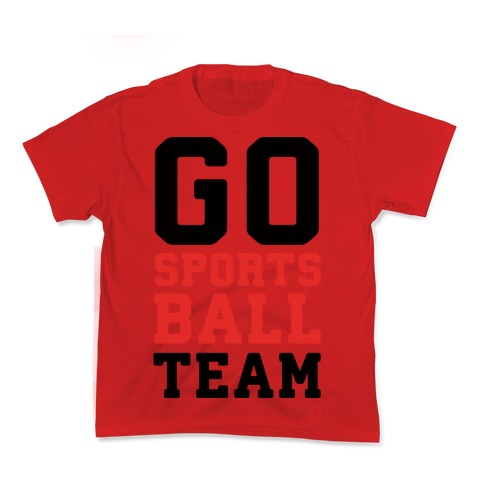 Go Sports Ball Team Kid's Tee