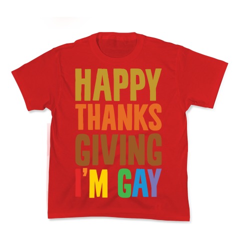 Happy Thanksgiving I'm Gay Kid's Tee