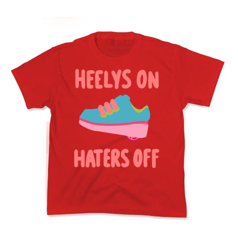 Heelys On, Haters Off Kid's Tee