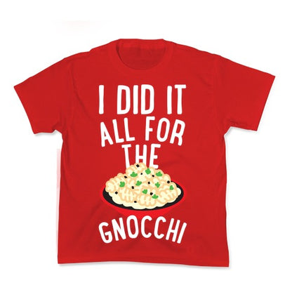 I Did It All For the Gnocchi Kid's Tee