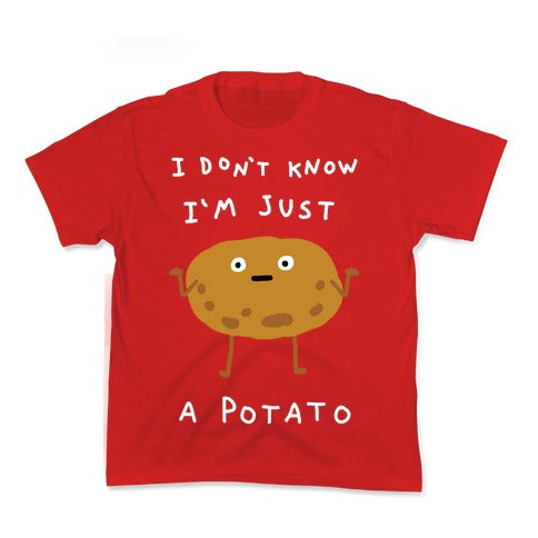 I Don't Know I'm Just A Potato Kid's Tee