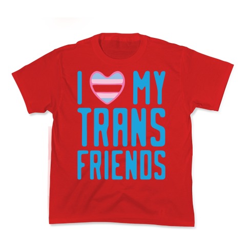 I Love My Trans Friends Kid's Tee