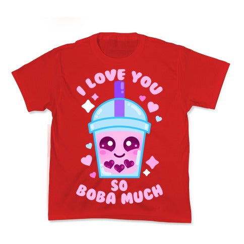 I Love You So Boba Much Kid's Tee