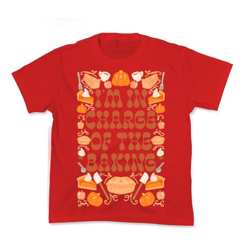 I'm In Charge Of the Baking (Thanksgiving) Kid's Tee