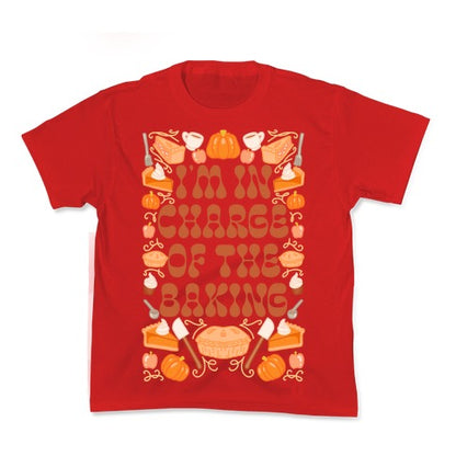 I'm In Charge Of the Baking (Thanksgiving) Kid's Tee