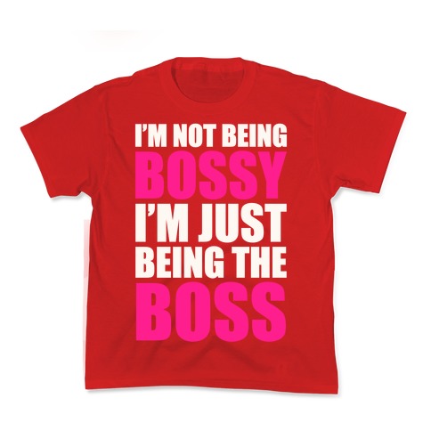 I'm Not Being Bossy Kid's Tee