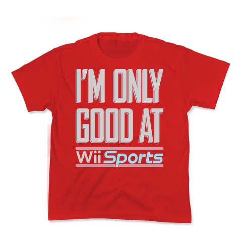 I'm Only Good At Wii Sports Kid's Tee