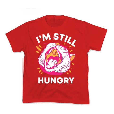 I'm Still Hungry Kid's Tee