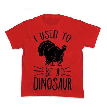 I Used to Be a Dinosaur Kid's Tee