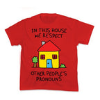 In This House We Respect Other People's Pronouns Kid's Tee