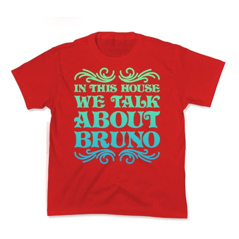 In This House We Talk About Bruno Kid's Tee