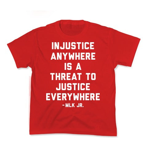 Injustice Anywhere Is A Threat To Justice Everywhere Kid's Tee