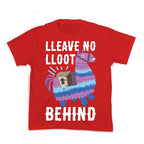 Lleave No Lloot Behind Kid's Tee