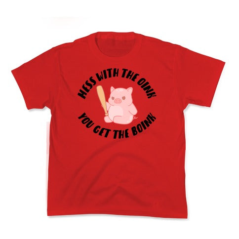 Mess With The Oink You Get The Boink Kid's Tee