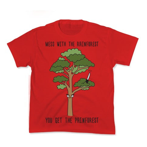 Mess With The Rainforest You Get The Painforest Kid's Tee