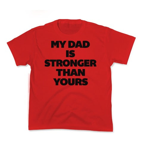 My Dad Is Stronger Than Yours Kid's Tee